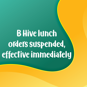 B Hive Lunch Orders Suspended 4