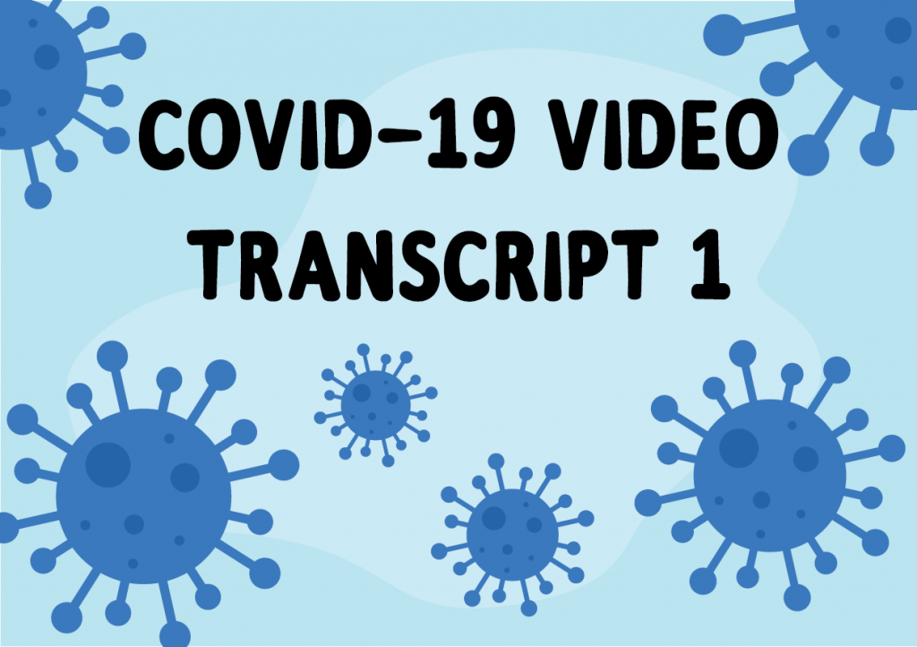 COVID-19 Video Transcript 1 1 COVID-19 Video Transcript 1 1