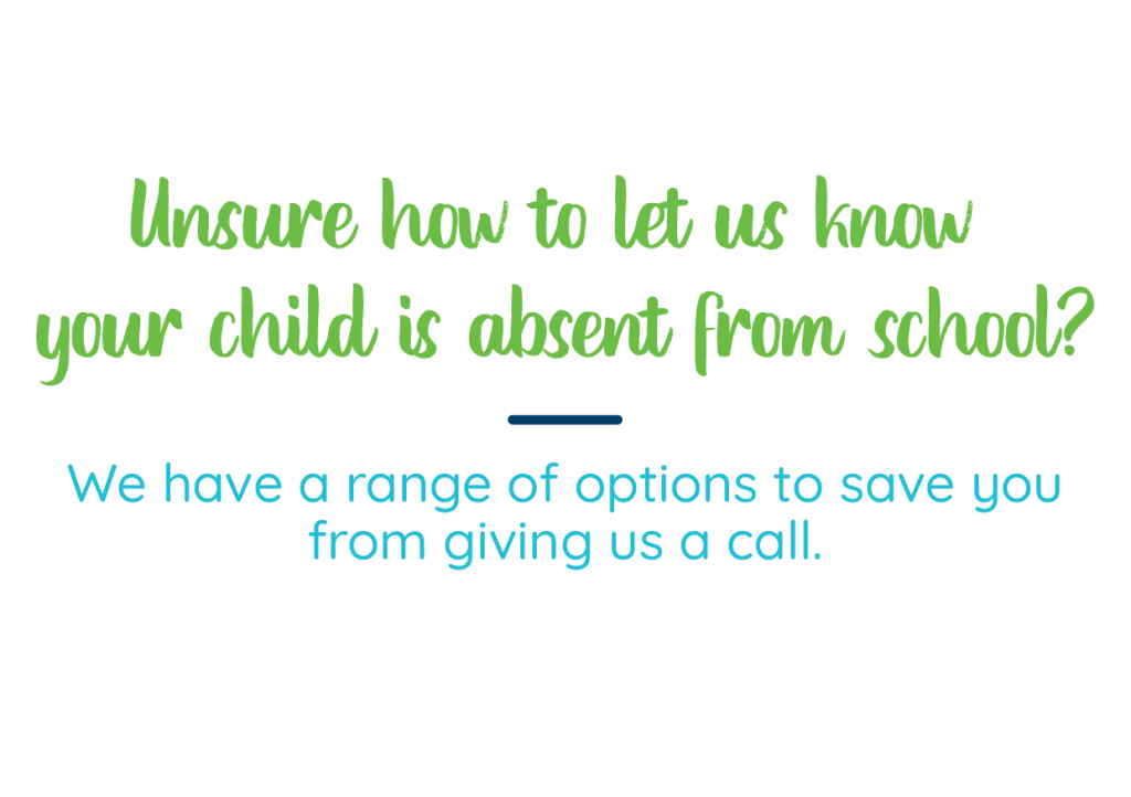 Unsure how to let us know your child is absent? 1