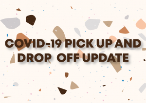 COVID-19 Pick up and Drop Off Update 3