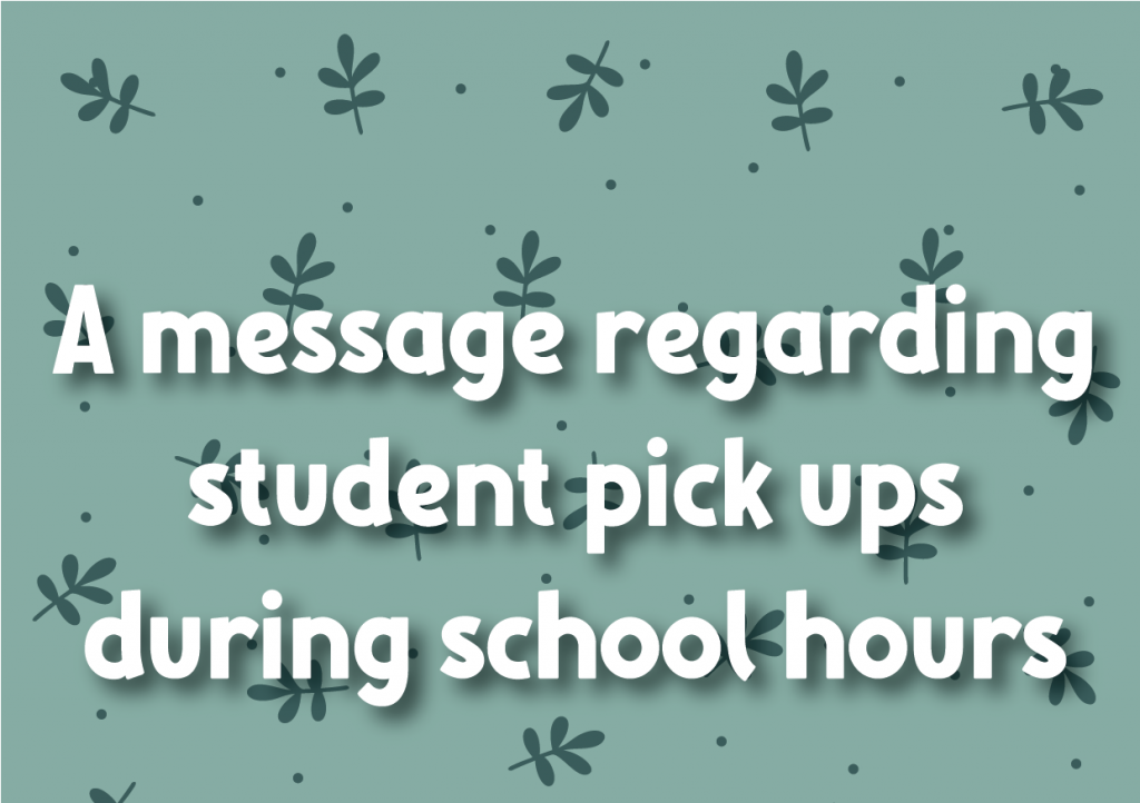 Student Pick ups during school hours 1 Student Pick ups during school hours 1